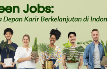 Green Jobs di Indonesia: Potensi Peluang Karier Masa Depan Green Jobs di Indonesia Potensi Peluang Karier Masa Depan (Pict: ECC)